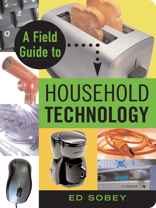 Title details for A Field Guide to Household Technology by Ed Sobey - Available